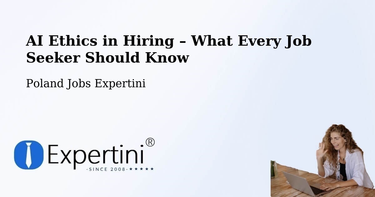 AI Ethics in Recruitment & Hiring – Łask - Łask, Poland Jobs Expertini
